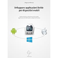 Sviluppare applicazioni ibride per dispositivi mobili (Italian Edition)