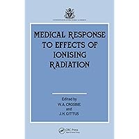 Medical Response to Effects of Ionizing Radiation Medical Response to Effects of Ionizing Radiation Hardcover