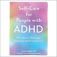 Self-Care for People with ADHD: 100+ Ways to Recharge, De-Stress, and Prioritize You! Self-Care for People with ADHD: 100+ Ways to Recharge, De-Stress, and Prioritize You! Audible Audiobook Hardcover Kindle Spiral-bound Audio CD