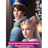 Cinderella's Transformation From Servant To Princess Cinderella's Transformation From Servant To Princess Kindle Paperback