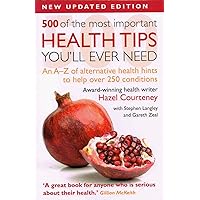 500 of the Most Important Health Tips You'll Ever Need: An A-Z of Alternative Health Hints to Help Over 200 Conditions. 500 of the Most Important Health Tips You'll Ever Need: An A-Z of Alternative Health Hints to Help Over 200 Conditions. Paperback