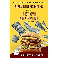 The Ultimate Guide to Restaurant Marketing in a Post-Covid Work-From-Home World The Ultimate Guide to Restaurant Marketing in a Post-Covid Work-From-Home World Paperback