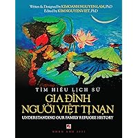 Giáo Trình Tìm Hiểu Lịch Sử Gia Đình Người Việt Tị Nạn (Understanding the Vietnamese American Refugee Family) (soft cover) (Vietnamese Edition)