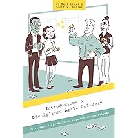 Introduzione a Disciplined Agile Delivery: Un viaggio Agile da Scrum alla Continuous Delivery (Italian Edition)