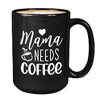 Funny Mom Coffee Mug - Mama Needs Coffee - For Birthday Wife Mom Sarcastic Inspirational 15oz Black