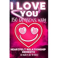I Love You: 150 Reasons Why - Personalized Romantic Gift for Partner for Anniversary, Valentine’s, with Space for Photos, Special Dedication, and Your ... boyfriend, woman, man, wife, husband