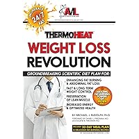 Thermo Heat Weight Loss Revolution: Groundbreaking Scientific Plan for Enhancing Fat Burning & Abdominal Fat Loss • Fast & Long Term Weight Control • Preservation of Lean Muscle • Energy & Health Thermo Heat Weight Loss Revolution: Groundbreaking Scientific Plan for Enhancing Fat Burning & Abdominal Fat Loss • Fast & Long Term Weight Control • Preservation of Lean Muscle • Energy & Health Kindle Paperback