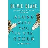 Alone with You in the Ether: A Love Story Alone with You in the Ether: A Love Story Kindle Audible Audiobook Hardcover Paperback
