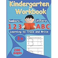 Kindergarten Workbook: Learning to Trace and Write Letters and Numbers for Preschool ( Books for 3 Years olds) Kindergarten Workbook: Learning to Trace and Write Letters and Numbers for Preschool ( Books for 3 Years olds) Paperback