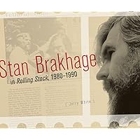 Stan Brakhage in Rolling Stock, 1980-1990 (Film and Media Studies) Stan Brakhage in Rolling Stock, 1980-1990 (Film and Media Studies) Kindle Hardcover