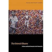 The Oriental Obscene: Violence and Racial Fantasies in the Vietnam Era The Oriental Obscene: Violence and Racial Fantasies in the Vietnam Era Paperback Kindle Hardcover Mass Market Paperback