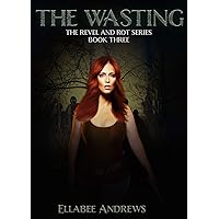 The Wasting: A Zombie Apocalypse Novel (Revel and Rot Book 3) The Wasting: A Zombie Apocalypse Novel (Revel and Rot Book 3) Kindle Paperback