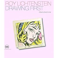 Roy Lichtenstein: Drawing First: 50 Years of Works on Paper Roy Lichtenstein: Drawing First: 50 Years of Works on Paper Hardcover