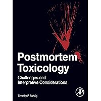 Postmortem Toxicology: Challenges and Interpretive Considerations Postmortem Toxicology: Challenges and Interpretive Considerations Kindle Hardcover