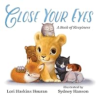 Close Your Eyes: A Book of Sleepiness Close Your Eyes: A Book of Sleepiness Hardcover Kindle