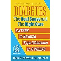 Diabetes: The Real Cause and the Right Cure, 2nd edition: 8 Steps to Reverse Type 2 Diabetes in 8 Weeks Diabetes: The Real Cause and the Right Cure, 2nd edition: 8 Steps to Reverse Type 2 Diabetes in 8 Weeks Kindle Paperback
