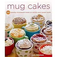 Mug Cakes: 100 Speedy Microwave Treats to Satisfy Your Sweet Tooth Mug Cakes: 100 Speedy Microwave Treats to Satisfy Your Sweet Tooth Paperback Kindle