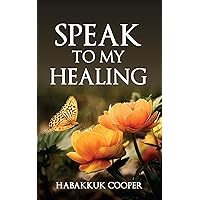 Speak to My Healing Speak to My Healing Kindle Paperback
