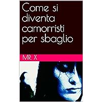 Come si diventa camorristi per sbaglio (Italian Edition) Come si diventa camorristi per sbaglio (Italian Edition) Kindle