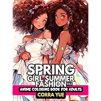 Spring Girl Summer Fashion - Anime Coloring Book For Adults Vol.1: Glamorous Hairstyle, Makeup & Cute Beauty Faces, Beautiful African American ... anime manga & comics coloring collection) Spring Girl Summer Fashion - Anime Coloring Book For Adults Vol.1: Glamorous Hairstyle, Makeup & Cute Beauty Faces, Beautiful African American ... anime manga & comics coloring collection) Hardcover Paperback