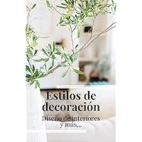 ESTILOS DE DECORACIÓN DE INTERIOR ( DISEÑO DE INTERIORES Y MAS......) (Spanish Edition)