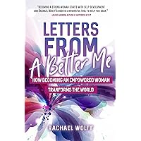 Letters From A Better Me: How Becoming an Empowered Woman Transforms the World Letters From A Better Me: How Becoming an Empowered Woman Transforms the World Kindle Audible Audiobook Paperback Audio CD