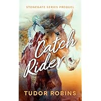 Catch Rider (Stonegate Series) Catch Rider (Stonegate Series) Kindle Paperback