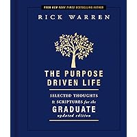 The Purpose Driven Life Selected Thoughts and Scriptures for the Graduate The Purpose Driven Life Selected Thoughts and Scriptures for the Graduate Hardcover Audible Audiobook Kindle