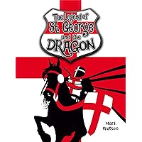 St George and the Dragon: The incredible story of St George and the Dragon for kids and adults (Mark Watson Children's Books) St George and the Dragon: The incredible story of St George and the Dragon for kids and adults (Mark Watson Children's Books) Kindle Paperback