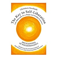 The Key to Self-liberation: 1000 Diseases And Their Psychological Origins The Key to Self-liberation: 1000 Diseases And Their Psychological Origins Hardcover