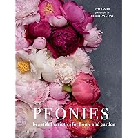 Peonies: Beautiful Varieties for Home & Garden Peonies: Beautiful Varieties for Home & Garden Hardcover