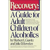 Recovery: A Guide for Adult Children of Alcoholics Recovery: A Guide for Adult Children of Alcoholics Paperback Kindle