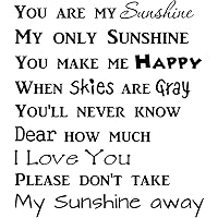 #1 You are My Sunshine My only Sunshine You Make me Happy When Skies are Gray You'll Never Know Dear How Much I Love You Please Don't take My Sunshine Away Lullaby Cute Wall