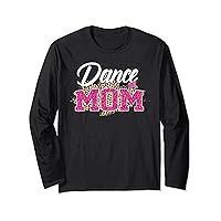 Dance Mom Leopard Funny Dancing Mom Mother's Day Long Sleeve T-Shirt