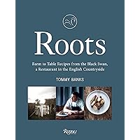 Roots: Farm to Table Recipes from The Black Swan, a Restaurant in the English Countryside Roots: Farm to Table Recipes from The Black Swan, a Restaurant in the English Countryside Hardcover