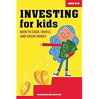 Investing for Kids: How to Save, Invest, and Grow Money Investing for Kids: How to Save, Invest, and Grow Money Paperback Kindle Spiral-bound