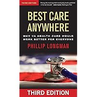 Best Care Anywhere: Why VA Health Care Would Work Better For Everyone (Bk Currents Book) Best Care Anywhere: Why VA Health Care Would Work Better For Everyone (Bk Currents Book) Kindle