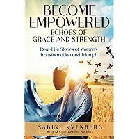 Become Empowered: Echoes of Grace and Strength Become Empowered: Echoes of Grace and Strength Paperback