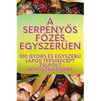 A serpenyős főzés egyszerűen (Hungarian Edition)