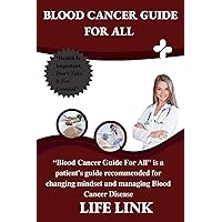 BLOOD CANCER GUIDE FOR ALL : A comprehensive guide to preventing, managing, and surviving blood cancer BLOOD CANCER GUIDE FOR ALL : A comprehensive guide to preventing, managing, and surviving blood cancer Kindle Paperback