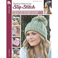 Alaskan Hats Using Slip Stitch - Step by StepTechnique to Make Cables Look and Feel Like Knit
