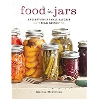 Food in Jars: Preserving in Small Batches Year-Round Food in Jars: Preserving in Small Batches Year-Round Hardcover Kindle Digital
