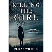 Killing The Girl: A story of murder and redemption