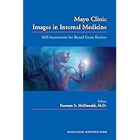 Mayo Clinic Images in Internal Medicine: Self-Assessment for Board Exam Review Mayo Clinic Images in Internal Medicine: Self-Assessment for Board Exam Review Paperback