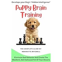 Puppy Brain Training: Develops your Dog's Hidden Intelligence (Dogs Training Care & Health Book 1)