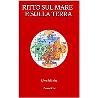 RITTO SUL MARE E SULLA TERRA: Libro della vita (Italian Edition) RITTO SUL MARE E SULLA TERRA: Libro della vita (Italian Edition) Kindle Paperback