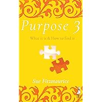 Purpose 3: What it is & How to find it Purpose 3: What it is & How to find it Kindle Paperback