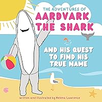 Aardvark the Shark: ... and his quest to find his true name Aardvark the Shark: ... and his quest to find his true name Kindle Paperback