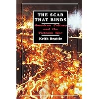 The Scar That Binds: American Culture and the Vietnam War The Scar That Binds: American Culture and the Vietnam War Kindle Paperback Hardcover