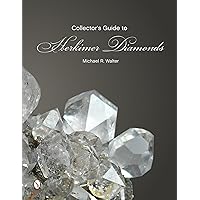 The Collector's Guide to Herkimer Diamonds (Schiffer Earth Science Monographs) The Collector's Guide to Herkimer Diamonds (Schiffer Earth Science Monographs) Paperback